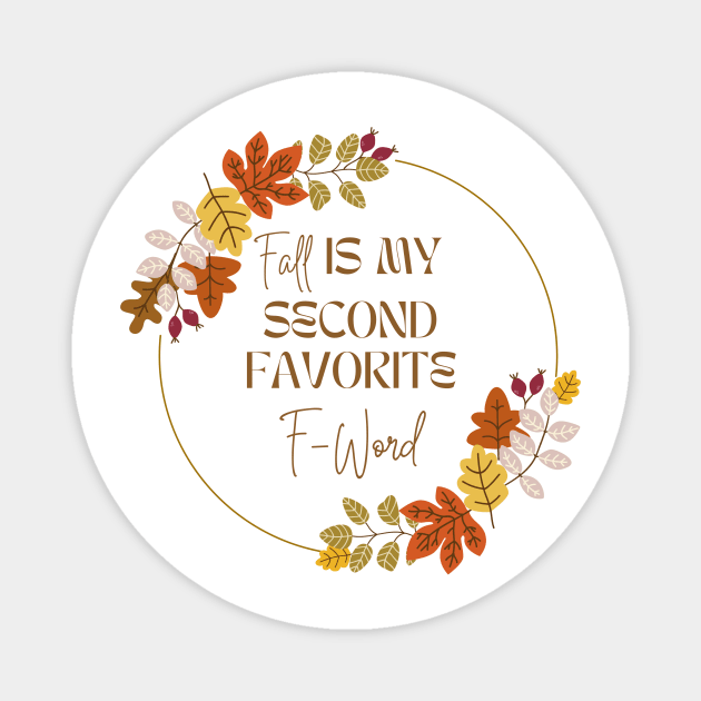 Fall Is My Second Favorite F-Word - Leave Ring Magnet by Double E Design